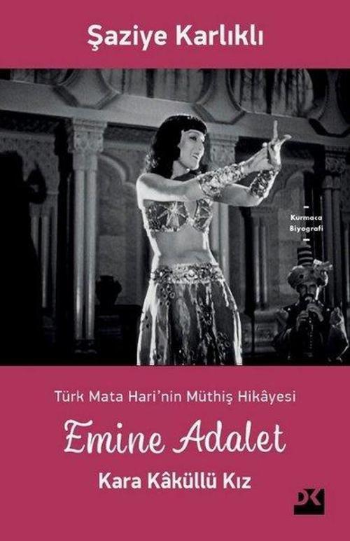 Emine Adalet Kara Kaküllü Kız-Türk Mata Hari'nin Müthiş Hikayesi