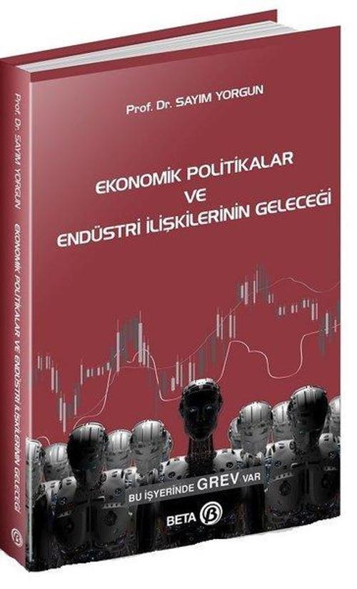 Ekonomik Politikalarve Endüstri İlişkilerin Geleceği