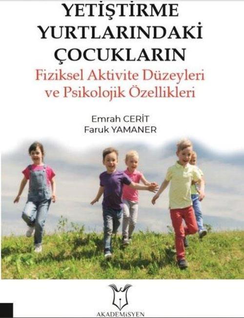 Yetiştirme Yurtlarındaki Çocukların Fizksel Aktivite Düzeyleri ve Psikolojik Özellikleri