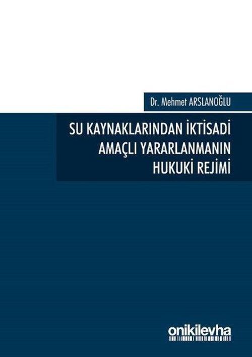 Su Kaynaklarından İktisadi Amaçlı Yaralanmanın Hukuki Rejimi