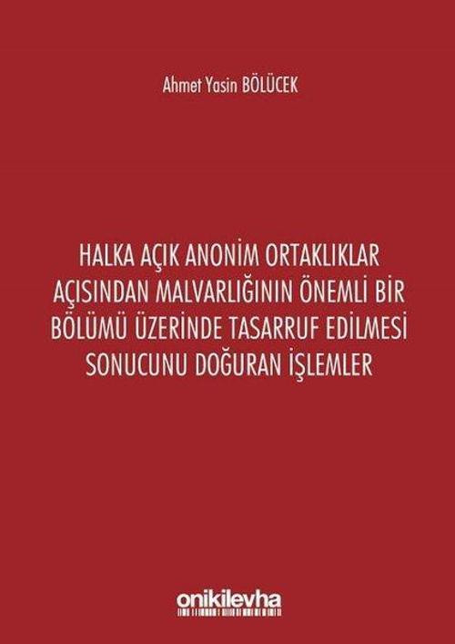 Halka Açık Anonim Ortaklıklar Açısından Malvarlığının Önemli Bir Bölümü Üzerinde Tasarruf Edilmesi S