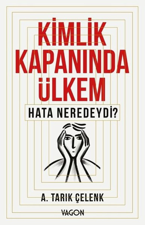 Kimlik Kapanında Ülkem - Hata Neredeydi?