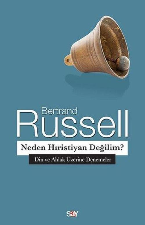Neden Hıristiyan Değilim?-Din ve Ahlak Üzerine Denemeler