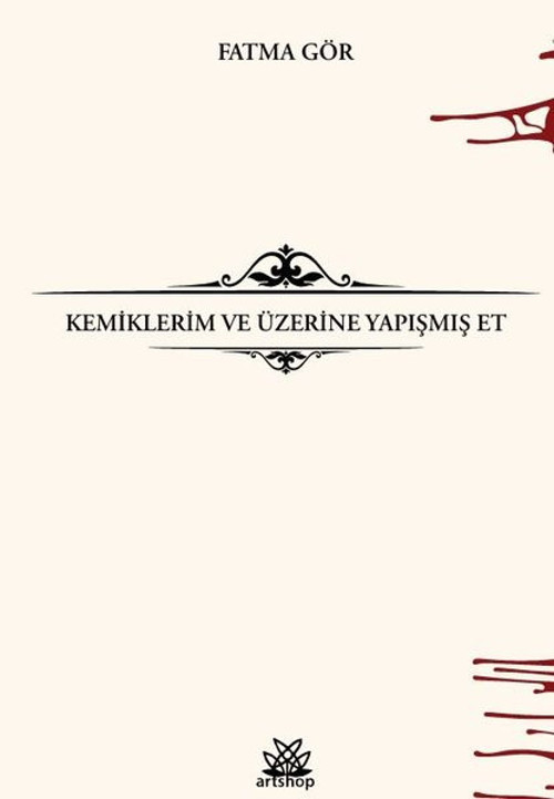 Kemiklerim ve Üzerine Yapışmış Et