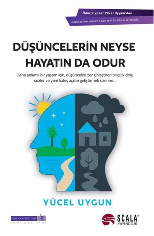 Düşüncelerin Neyse Hayatın da Odur