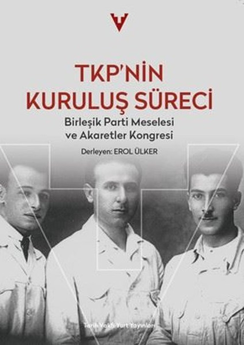 TKP'nin Kuruluş Süreci - Birleşik Parti Meselesi ve Akaretler Kongresi