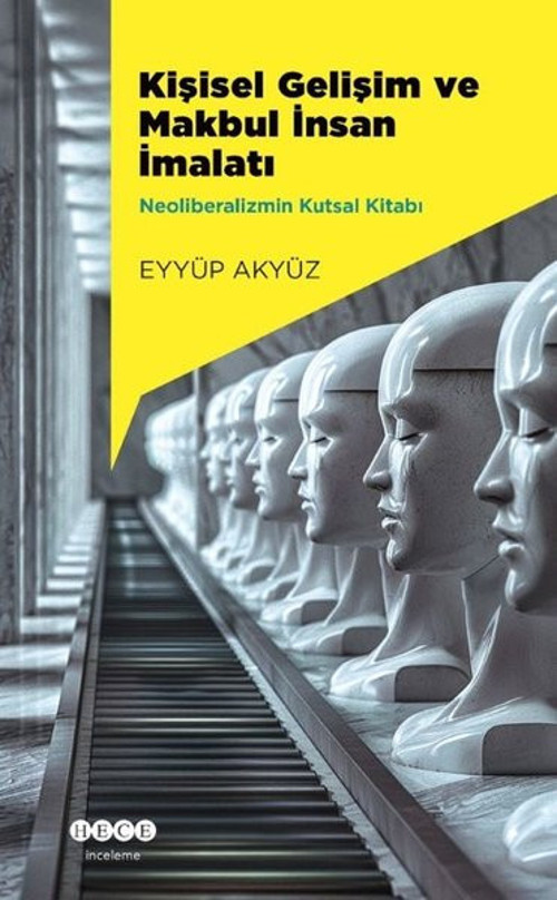 Kişisel Gelişim ve Makbul İnsan İmalatı - Neoliberalizmin Kutsal Kitabı