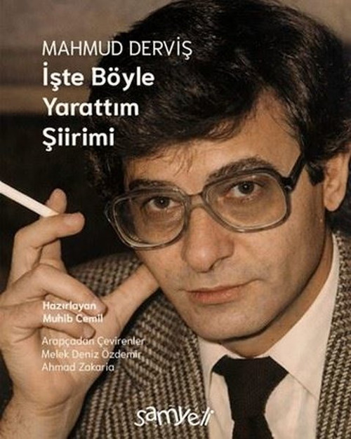 Mahmud Derviş - İşte Böyle Yarattım Şiirimi