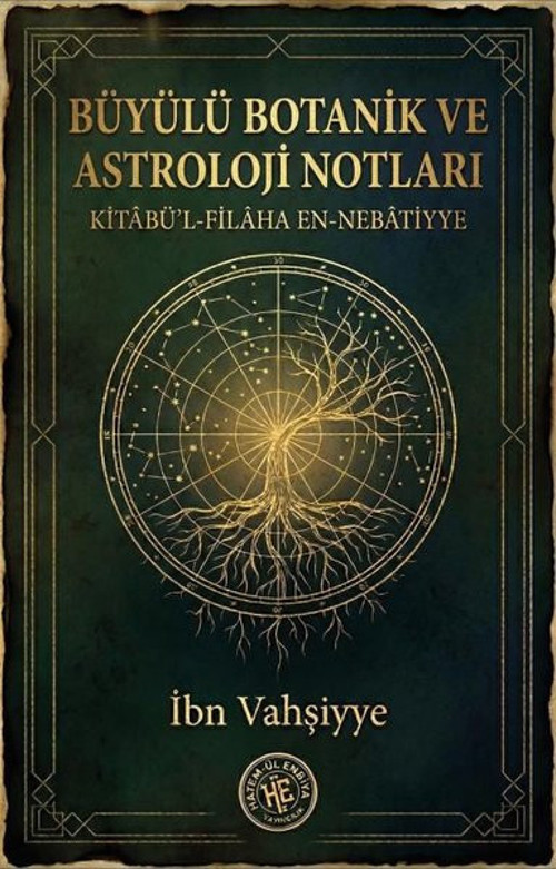 Büyülü Botanik ve Astroloji Notları: Kitabü'l-Filaha En-Nebatiyye