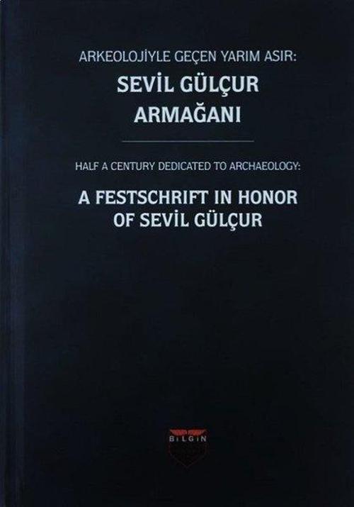 Arkeolojiyle Geçen Yarım Asır-Sevil Gülçur Armağanı
