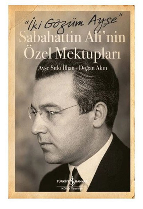 Sabahattin Ali'nin Özel Mektupları - İki Gözüm Ayşe