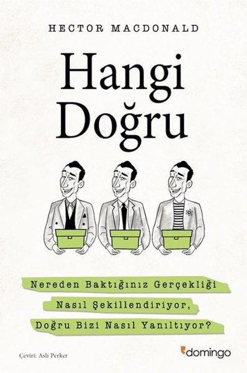Hangi Doğru?-Nereden Baktığınız Gerçekliği Nasıl Şekillendiriyor Doğru Bizi Nasıl Yanıltıyor?