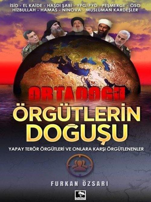 Ortadoğu Örgütlerin Doğuşu-Yapay Terör Örgütleri ve Onlara Karşı Örgütlenenler
