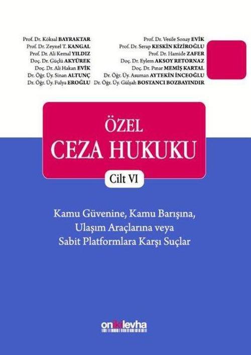 Özel Ceza Hukuku-Cilt 6 Kamu Güvenine Kamu Barışına Ulaşım Araçlarına veya Sabit Platformlara Karşı