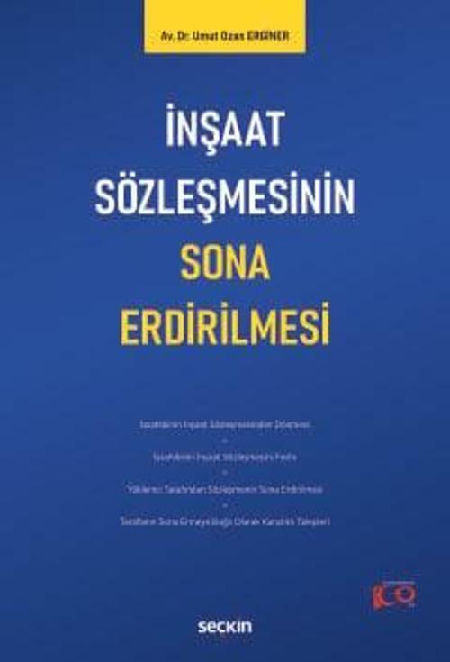 İnşaat Sözleşmesinin Sona Erdirilmesi Dr. Umut Ozan Erginer 1. Baskı, Nisan 2024
