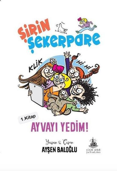 Şirin Şekerpare 1.Kitap-Ayvayı Yedim!