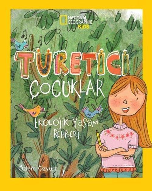 National Geographic Kids-Türetici Çocuklar Ekolojik Yaşam