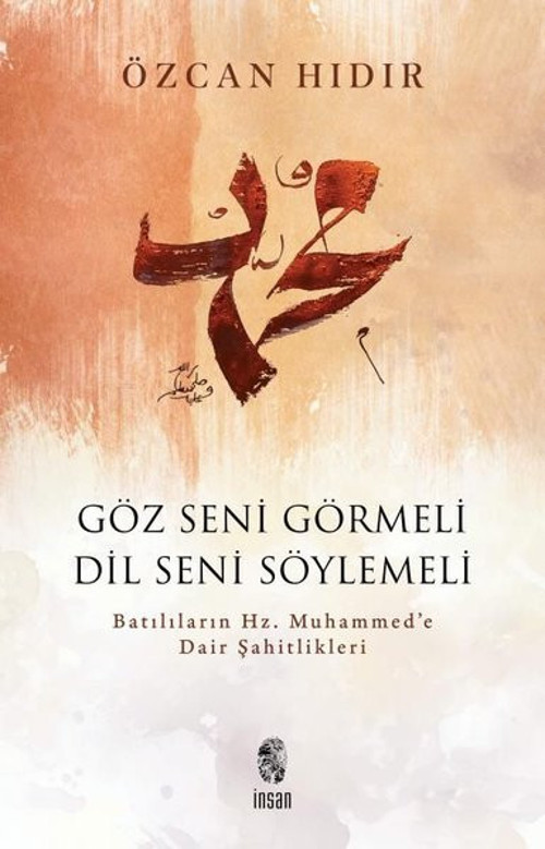 Göz Seni Görmeli Dil Seni Söylemeli - Batılıların Hz. Muhammed'e Dair Şahitlikleri