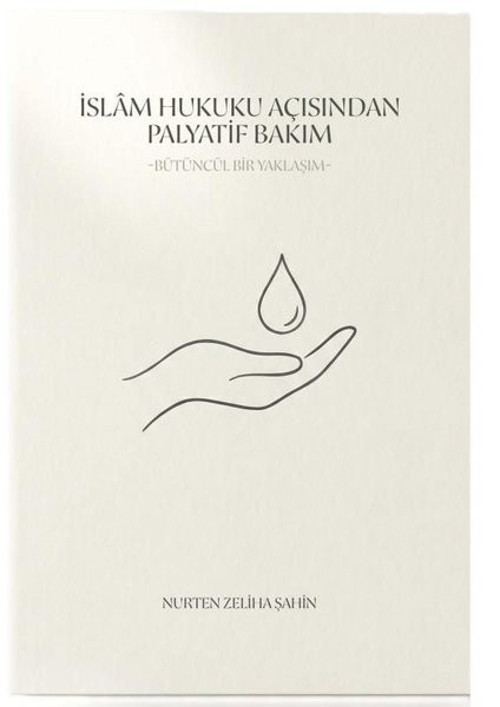 İslam Hukuku Açısından Palyatif Bakım - Bütüncül Bir Yaklaşım