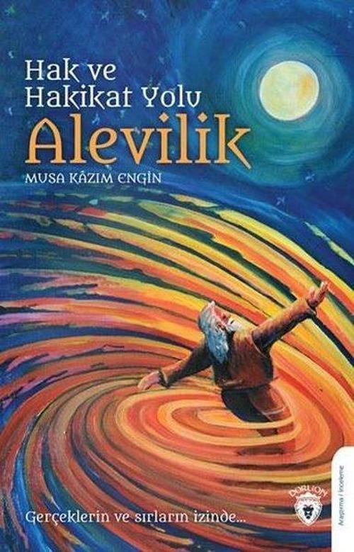 Hak ve Hakikat Yolu Alevilik-Gerçeklerin ve Sırların İzinde