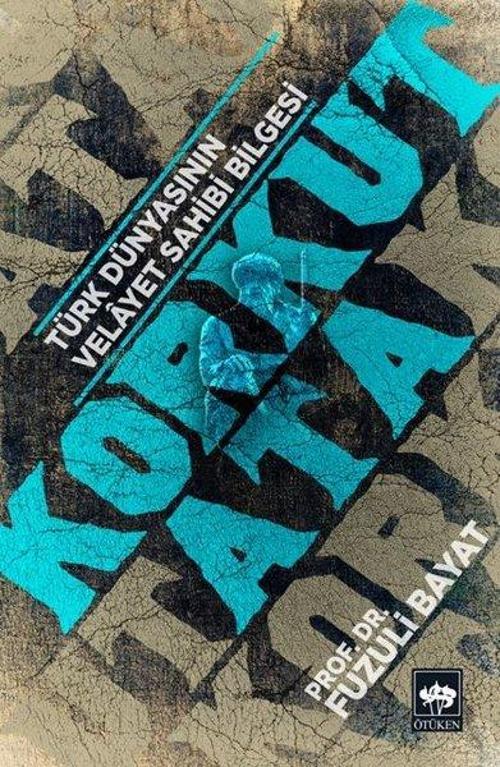 Korkut Ata-Türk Dünyasının Velayet Sahibi Bilgesi
