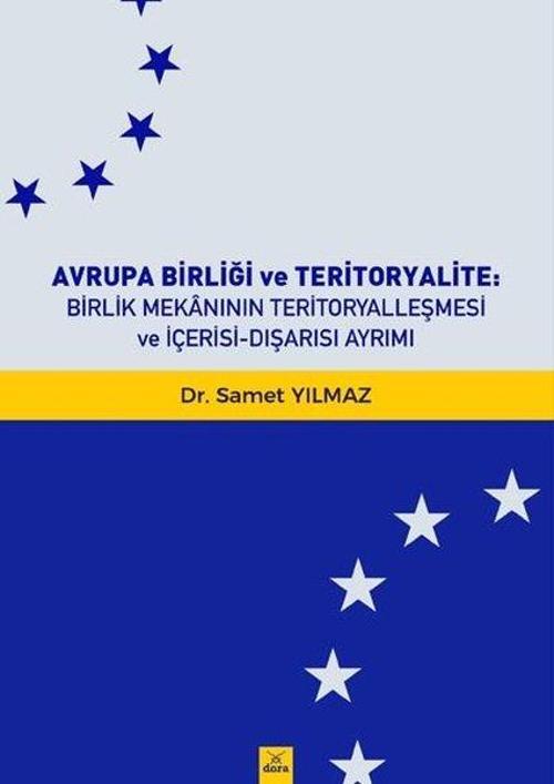 Avrupa Birliği ve Teritoryalite-Birlik Mekanının Teritoryalleşmesi ve İçerisi Dışarısı Ayrımı