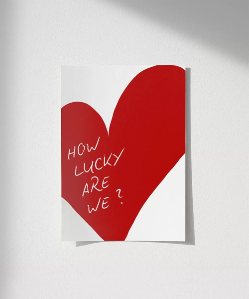 Çerçevesiz Poster How Lucky Are We Kalp Tasarımlı