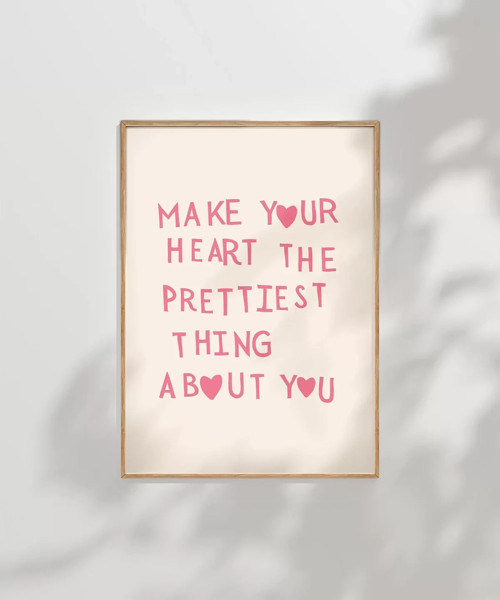 Çerçevesiz Poster Make Your Heart The Prettiest Thing