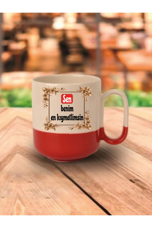 Sen Benim En Kıymetlimsin Kırmızı Tabanlı Kupa Bardak - Seramik Çay, Kahve Hediyelik Bardağı