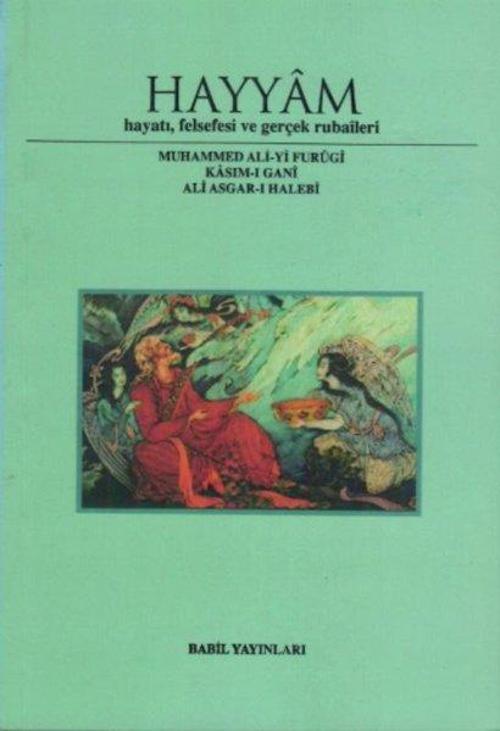 Hayyam Hayatı Felsefesi  Ve Gerçek Rubaileri