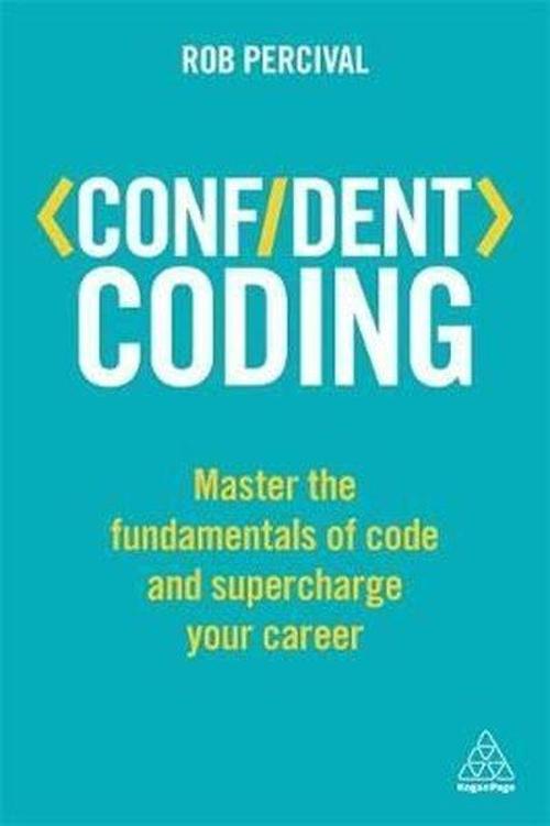 Bbc Books Confident Coding: Master the Fundamentals of Code and Supercharge Your Career (Confident Series)