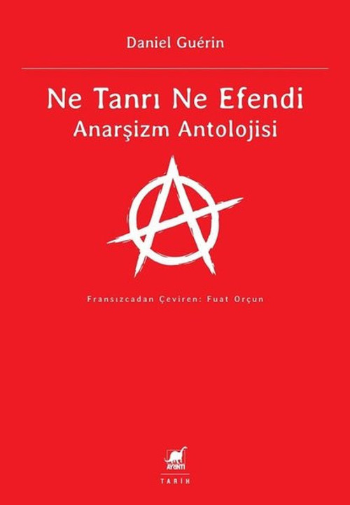 Ne Tanrı Ne Efendi - Anarşizm Antolojisi