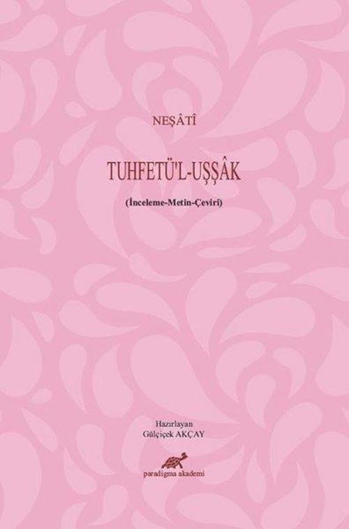 Neşati-Tuhfetül-Uşşak : İnceleme-Metin-Çeviri