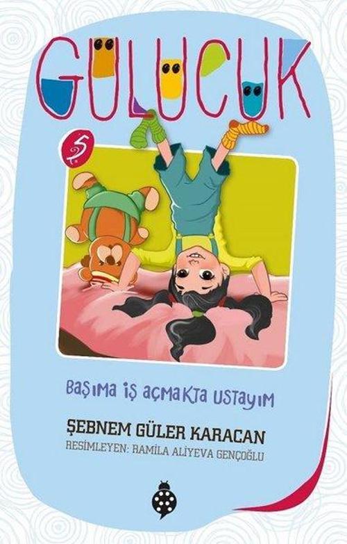 Gülücük5-Başıma İş Açmakta Ustayım