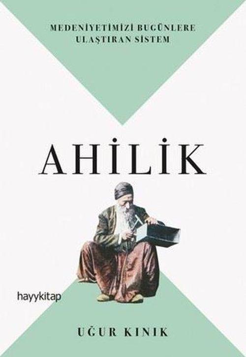Ahilik-Medeniyetimizi Bugünlere Ulaştıran Sistem