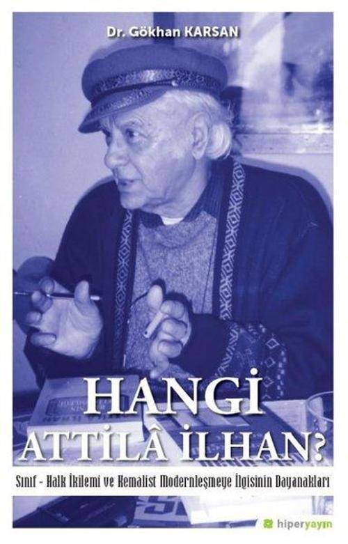 Hangi Attila İlhan?-Sınıf-Halk İkilemi ve Kemalist Modernleşme İlgisinin Dayanakları