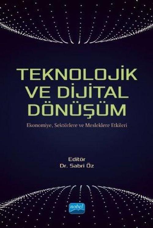 Teknolojik ve Dijital Dönüşüm-Ekonomiye Sektörlere ve Mesleklere Etkileri
