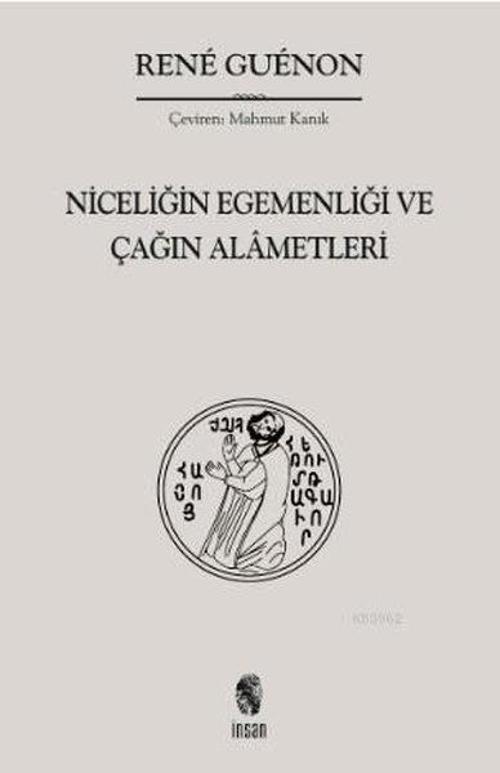 Niceliğin Egemenliği ve Çağın Alametleri