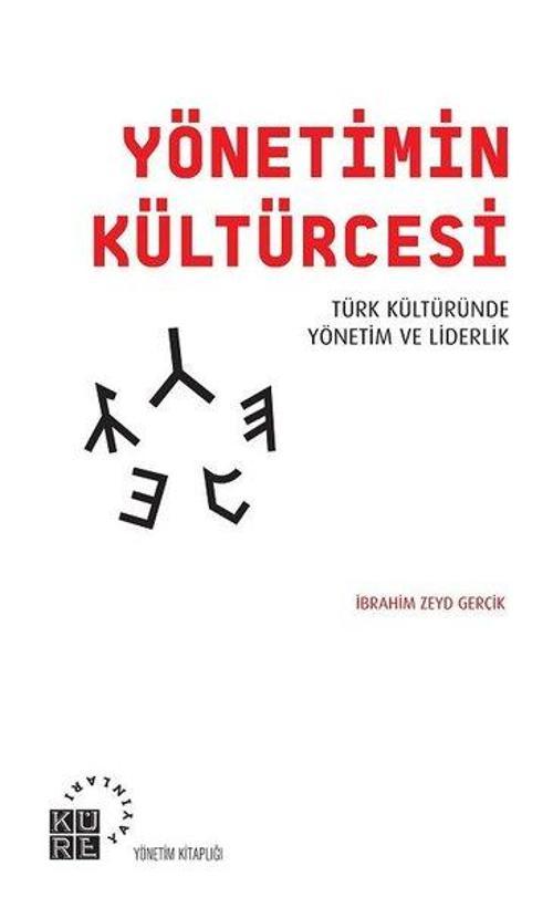 Yönetimin Kültürcesi-Türk Kültüründe Yönetim ve Liderlik