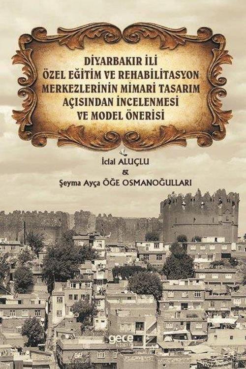 Diyarbakır İli Özel Eğitim ve Rehabilitasyon Merkezlerinin Mimari Tasarım Açısından İncelenmesi ve M