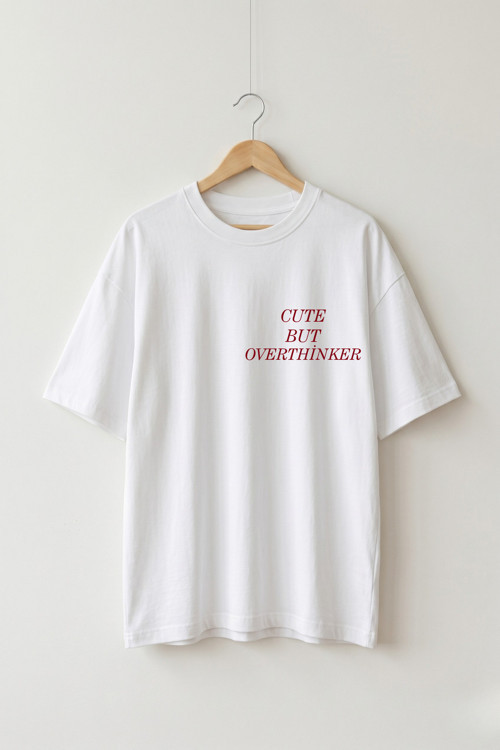 Oversize Kadın Beyaz Cute But Overthinker Yazılı Baskılı Tişört