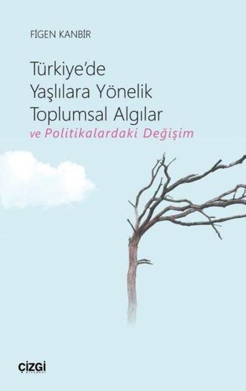 Türkiye'de Yaşlılara Yönelik Toplumsal Algılar ve Politikalardaki Değişim