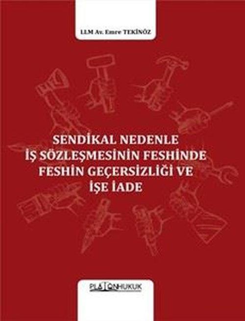Sendikal Nedenle İş Sözleşmesinin Feshinde Feshin Geçesizliği ve İşe İade