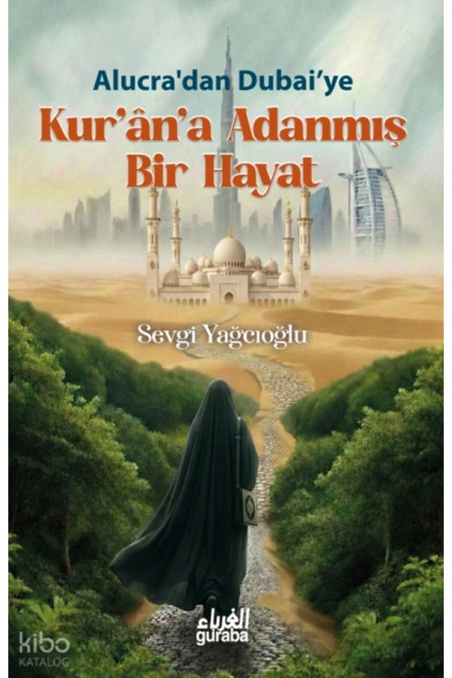 Kurana Adanmış Bir Hayat;Alucra'Dan Dubai'Ye
