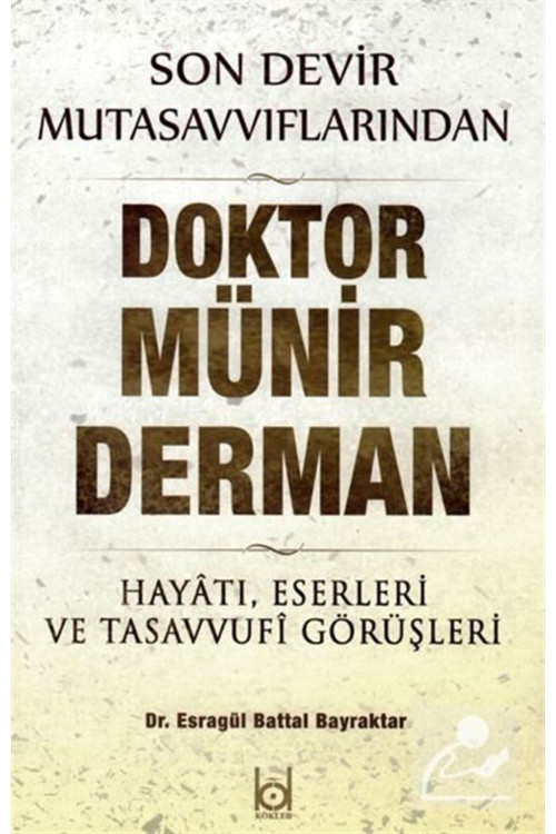 Son Devir Mutasavvıflarından Doktor Münir Derman Hayatı, Eserleri Ve Tasavvufi Görüşleri