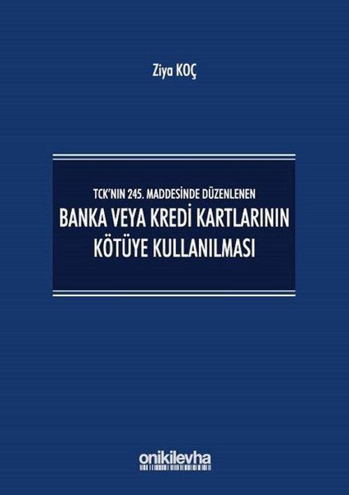 Banka veya Kredi Kartlarının Kötüye Kullanılması-TCK'nın 245. Maddesinde Düzenlenen