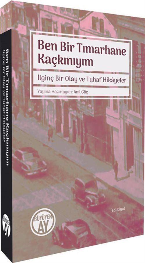 Ben Bir Tımarhane Kaçkınıyım - İlginç Bir Olay ve Tuhaf Hikayeler