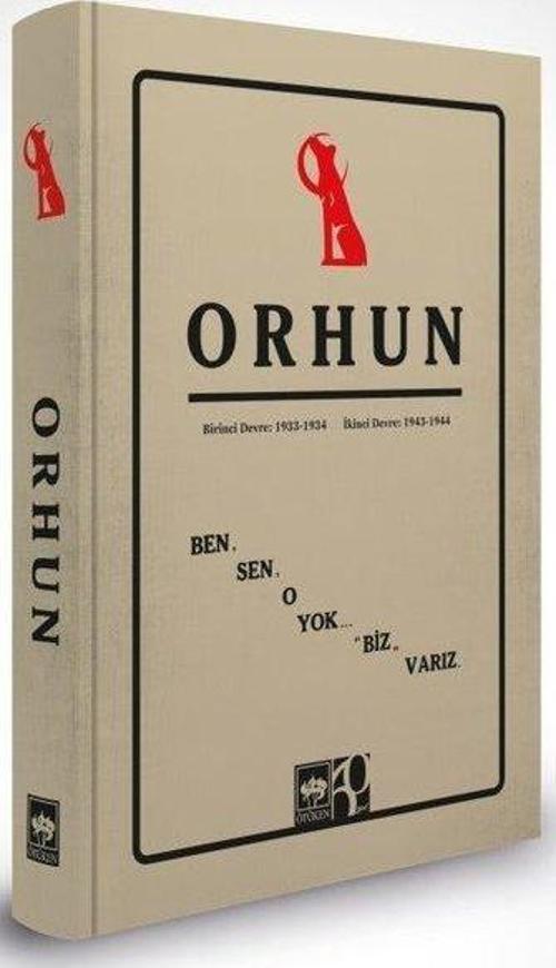 Orhun: Birinci Devre: 1933 - 1934 / İkinci Devre: 1943 - 1944