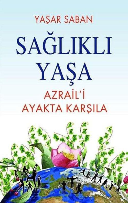 Sağlıklı Yaşa Azrail'i Ayakta Karşıla