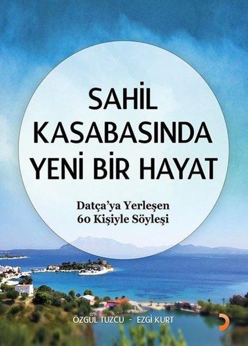 Sahil Kasabasında Yeni Bir Hayat - Datçaya Yerleşen 60 Kişiyle Söyleşi